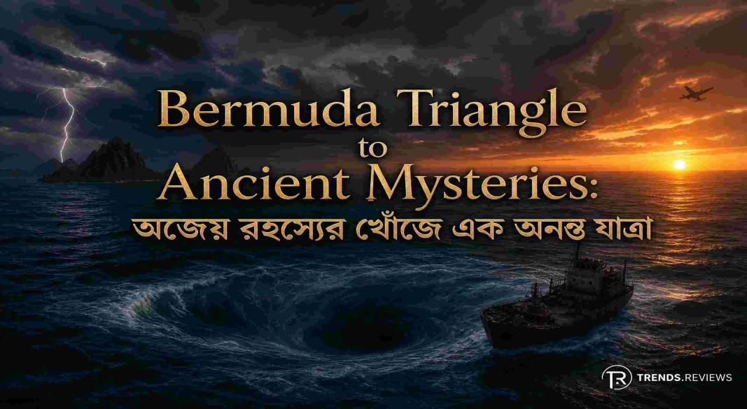 Bermuda Triangle to Ancient Mysteries: